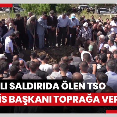 Silahlı saldırıda ölen Yüksekova TSO Meclis Başkanı toprağa verildi