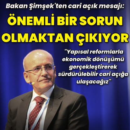 Bakan Şimşek'ten cari açık mesajı