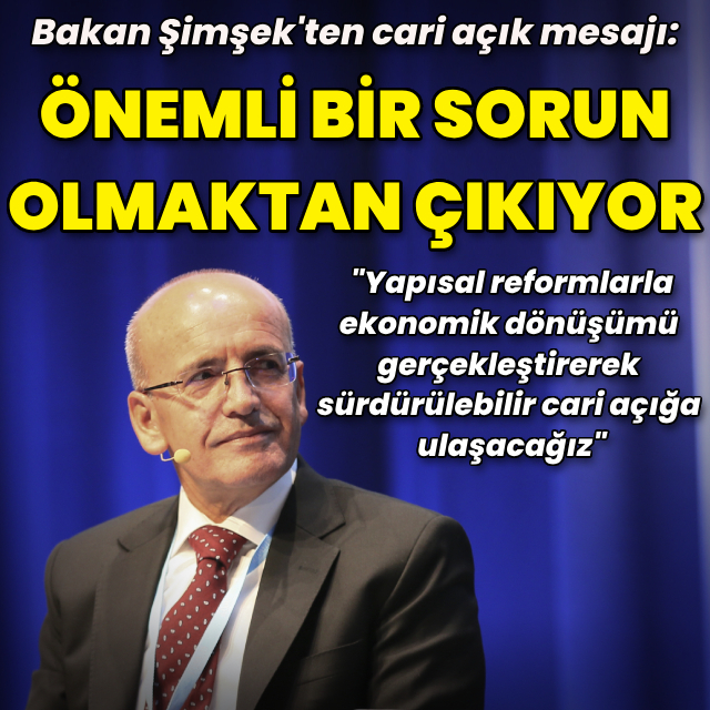 Bakan Şimşek'ten cari açık mesajı