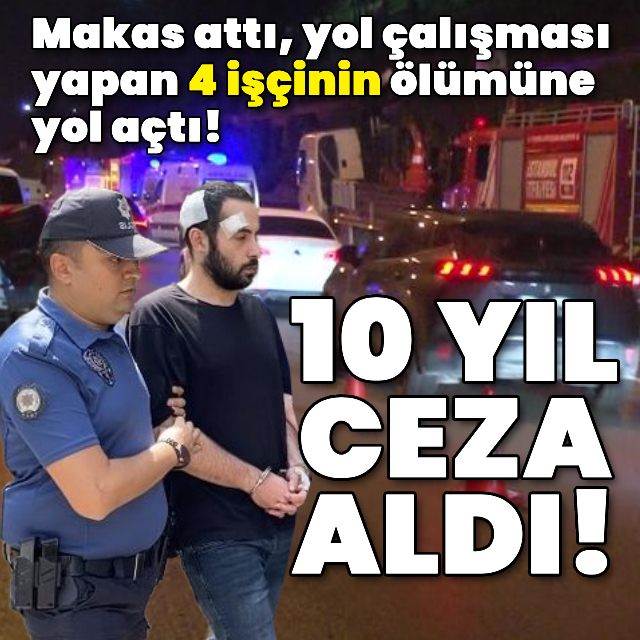 4 işçinin ölümüne 10 yıl ceza!