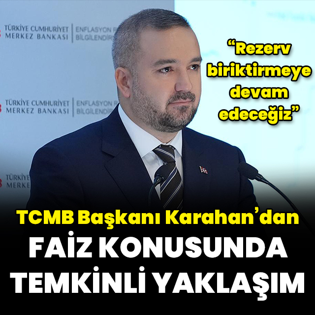Karahan'dan faiz konusunda temkinli yaklaşım