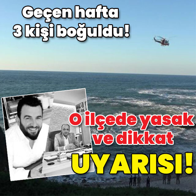 Geçen hafta 3 kişi ölmüştü! O ilçede yasak ve dikkat uyarısı!