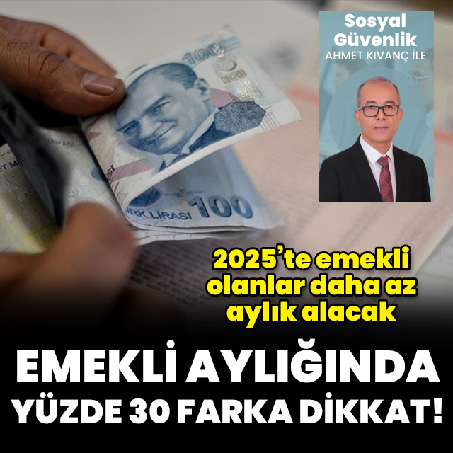 Emekli aylığında yüzde 30 farka dikkat