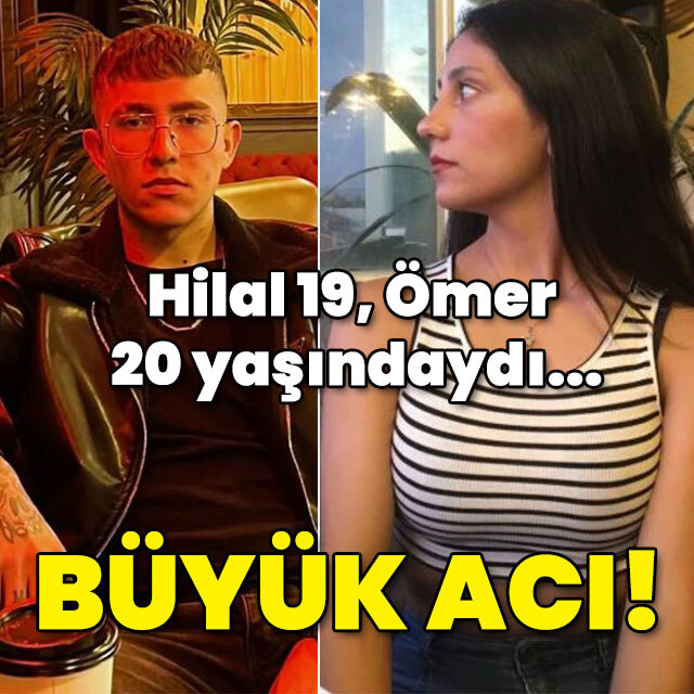 Hilal 19, Ömer 20 yaşındaydı... Büyük acı!