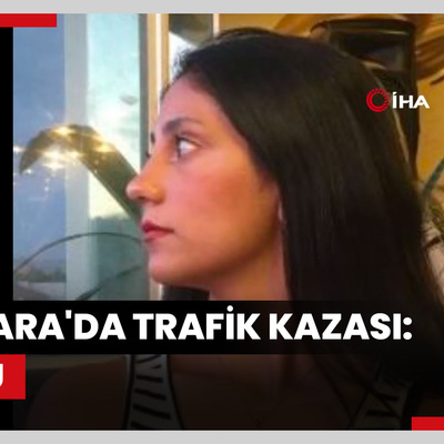 Ankara'da trafik kazası: 2 ölü