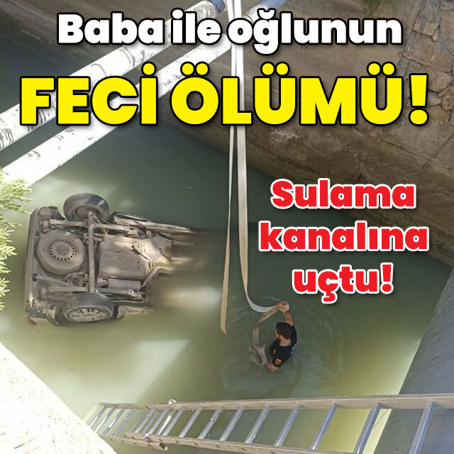 Baba oğulun feci ölümü!