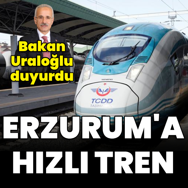Erzurum'a hızlı tren