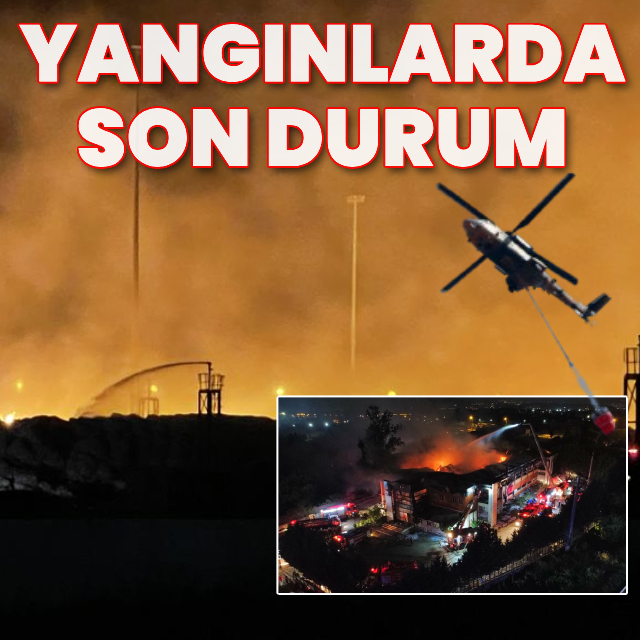 Türkiye'de yangın! Yangınlarda son durum!