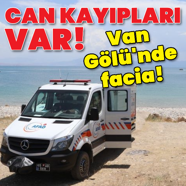 Van Gölü'nde facia! Can kayıpları var