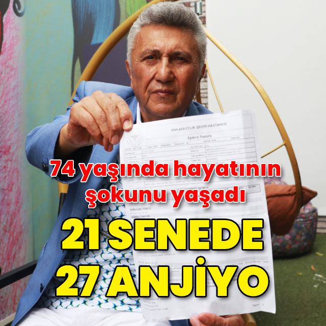 21 senede 27 anjiyo! 74 yaşında hayatının şokunu yaşadı