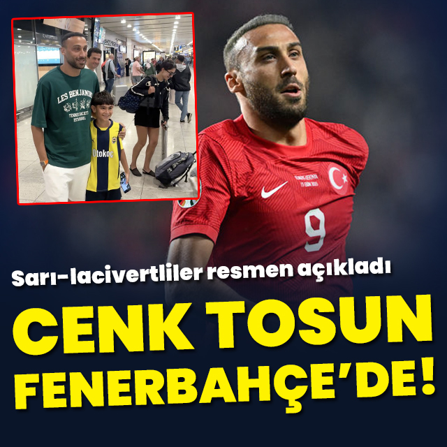 Cenk Tosun Fenerbahçe'de!