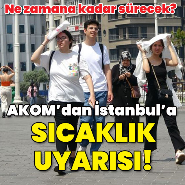 AKOM'dan İstanbul'a flaş uyarı!