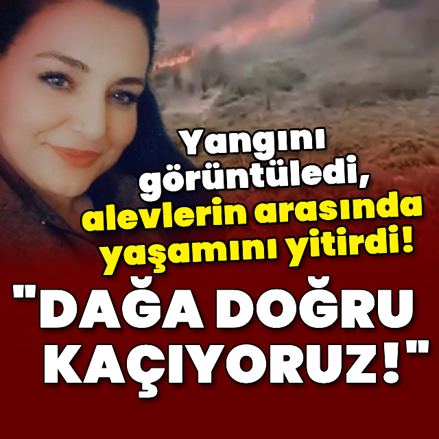 Yangını görüntüleyen kadın yaşamını yitirdi!