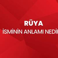 Rüya isminin anlamı nedir?