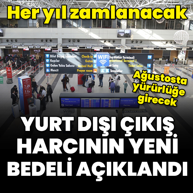 Yurt dışı çıkış harcının yeni bedeli açıklandı