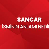 Sancar isminin anlamı nedir?