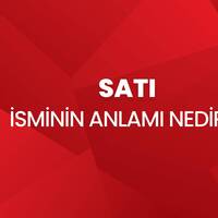 Satı isminin anlamı nedir?