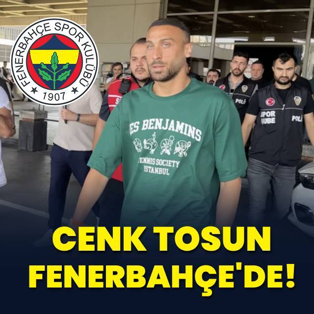 Cenk Tosun resmen Fenerbahçe'de!