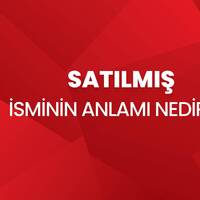 Satılmış isminin anlamı nedir?