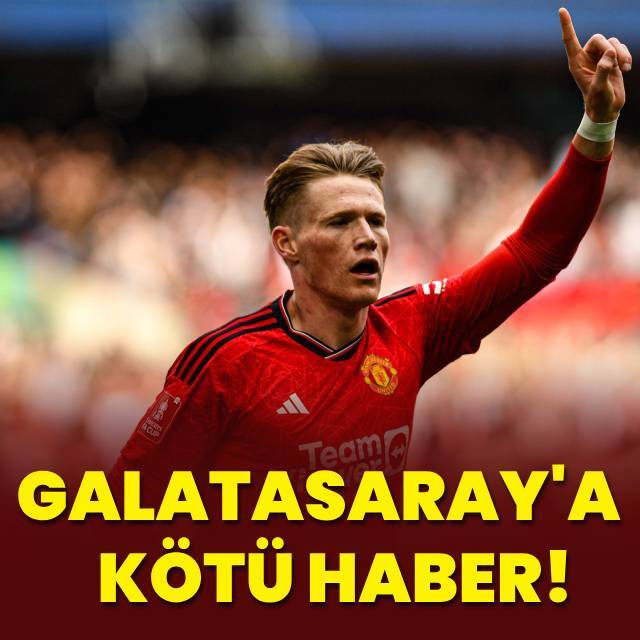 McTominay'dan Galatasaray'a kötü haber!
