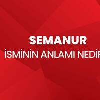 Semanur isminin anlamı nedir?