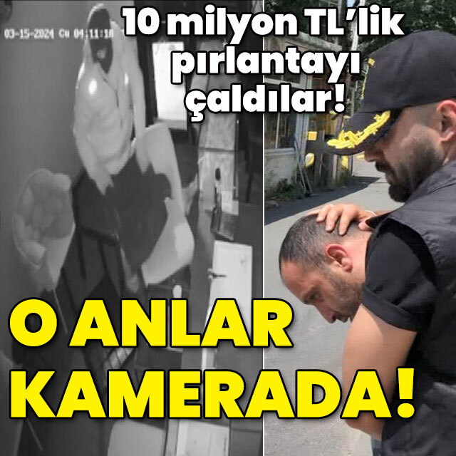 10 milyon TL'lik pırlantayı böyle çaldılar!