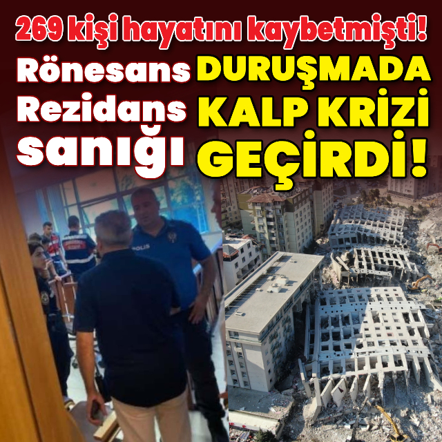Rönesans Rezidans sanığı duruşmada kalp krizi geçirdi!