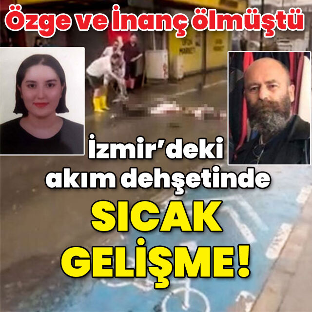 İzmir'deki akım dehşetinde sıcak gelişme!