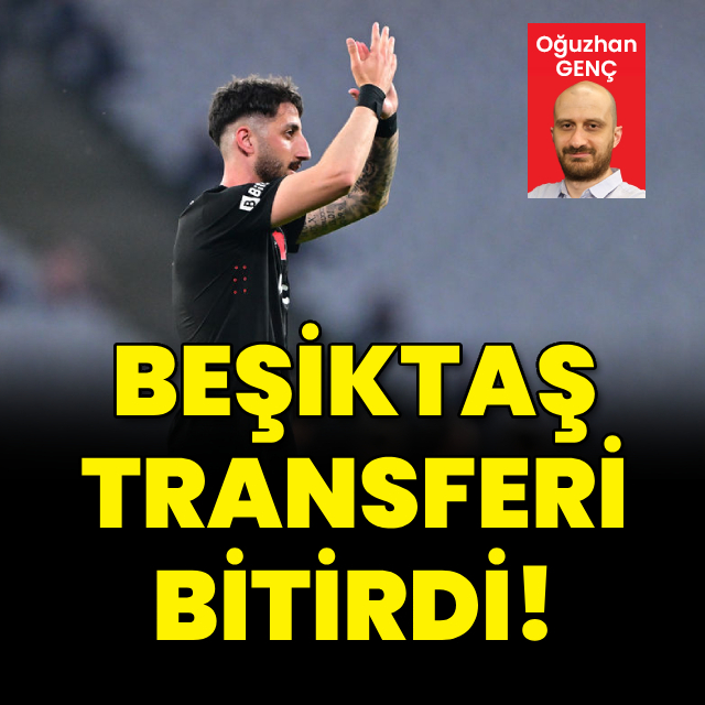 Beşiktaş transferi bitirdi!