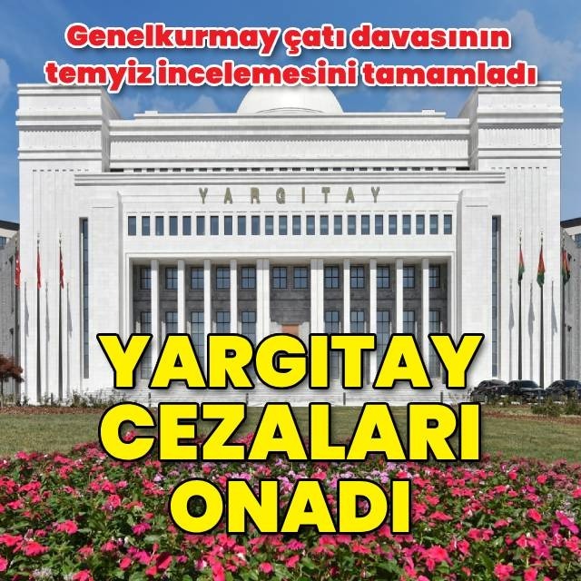 Çatı davasındaki cezalar onaylandı