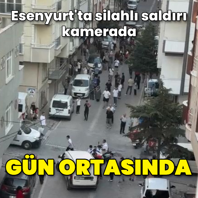 Esenyurt’ta silahlı saldırı anları kamerada