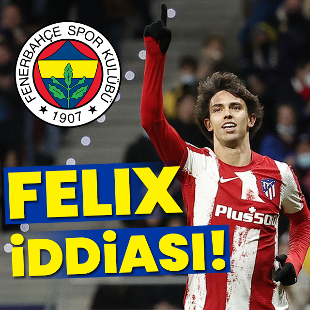 Joao Felix iddiası!