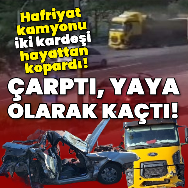Hafriyat kamyonu iki kardeşi hayattan kopardı!
