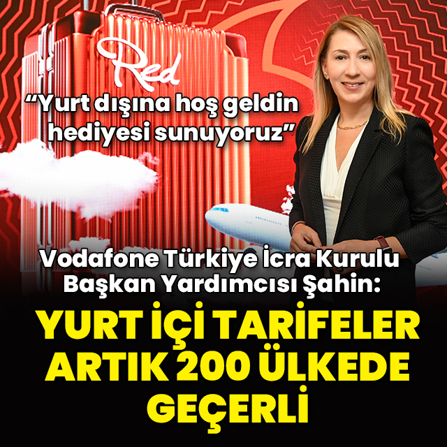 Vodafone Red kullanıcıları yurt içi tarifelerini artık 200 ülkede kullanabiliyor