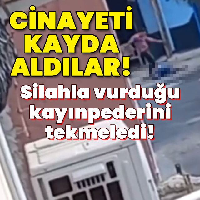 Silahla vurduğu kayınpederini tekmeledi!
