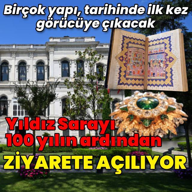 Yıldız Sarayı, 100 yılın ardından ziyarete açılıyor