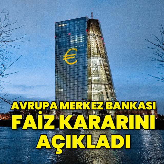 Avrupa Merkez Bankası faiz kararını açıkladı