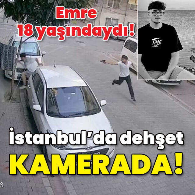 Emre 18 yaşındaydı! İstanbul'da dehşet kamerada!