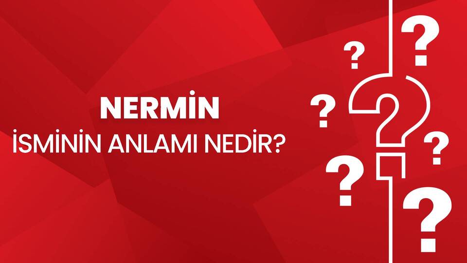 Nermin İsminin Anlamı Nedir?