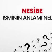 Nesibe İsminin Anlamı Nedir?