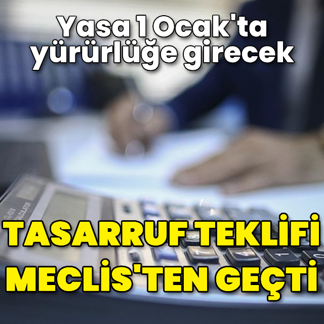 Tasarruf teklifi Meclis'ten geçti