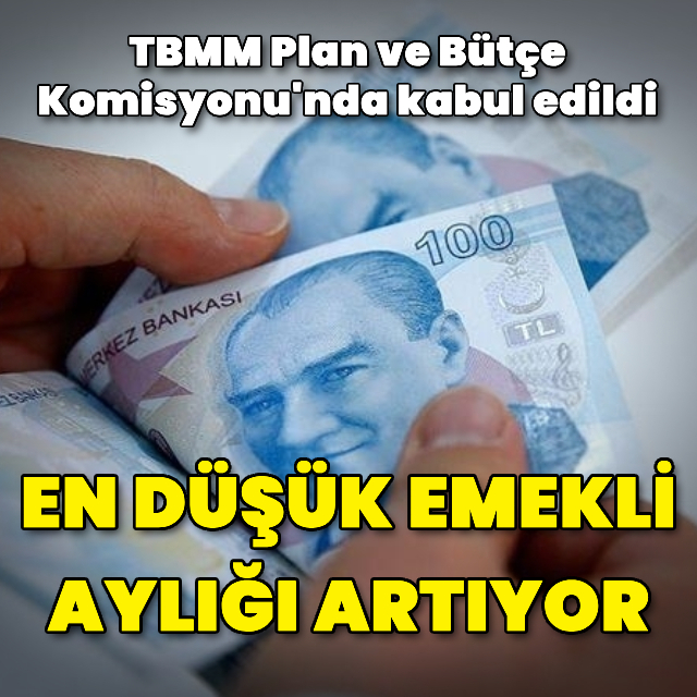 Komisyonda kabul edildi: En düşük emekli aylığı artıyor