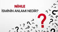 Nihle İsminin Anlamı Nedir?