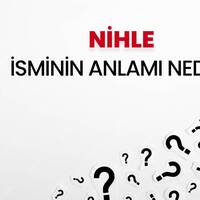 Nihle İsminin Anlamı Nedir?