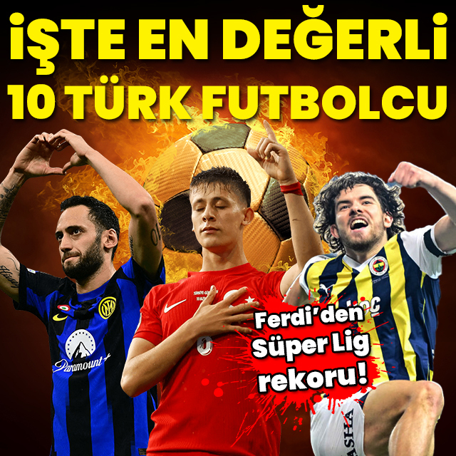 İşte en değerli 10 Türk futbolcu!