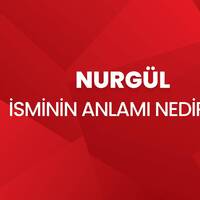 Nurgül İsminin Anlamı Nedir?