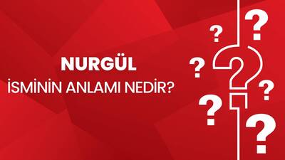 Nurgül İsminin Anlamı Nedir?