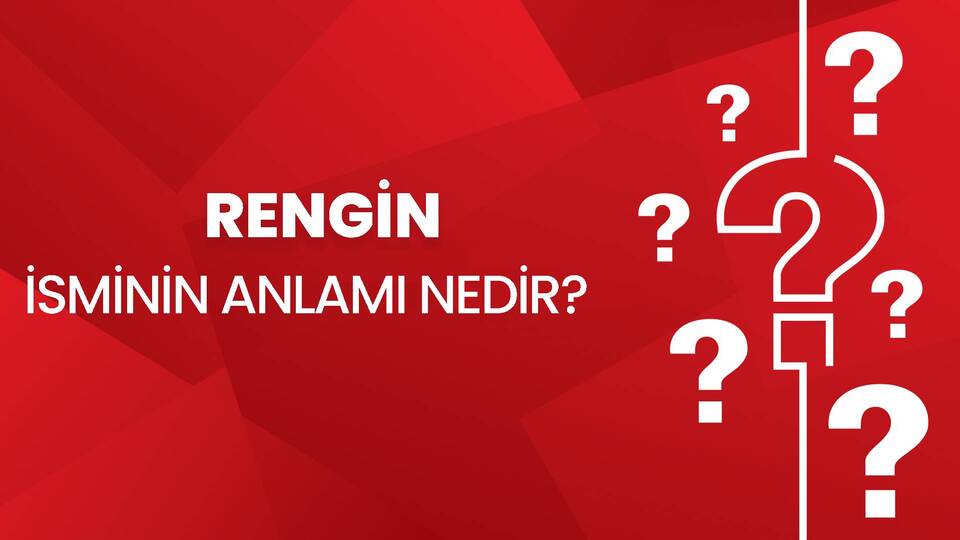 Rengin İsminin Anlamı Nedir?