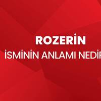 Rozerin İsminin Anlamı Nedir?