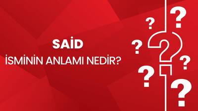 Said İsminin Anlamı Nedir?